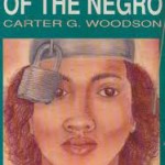 The Mis-Education of the Negro by Dr. Carter G. Woodson