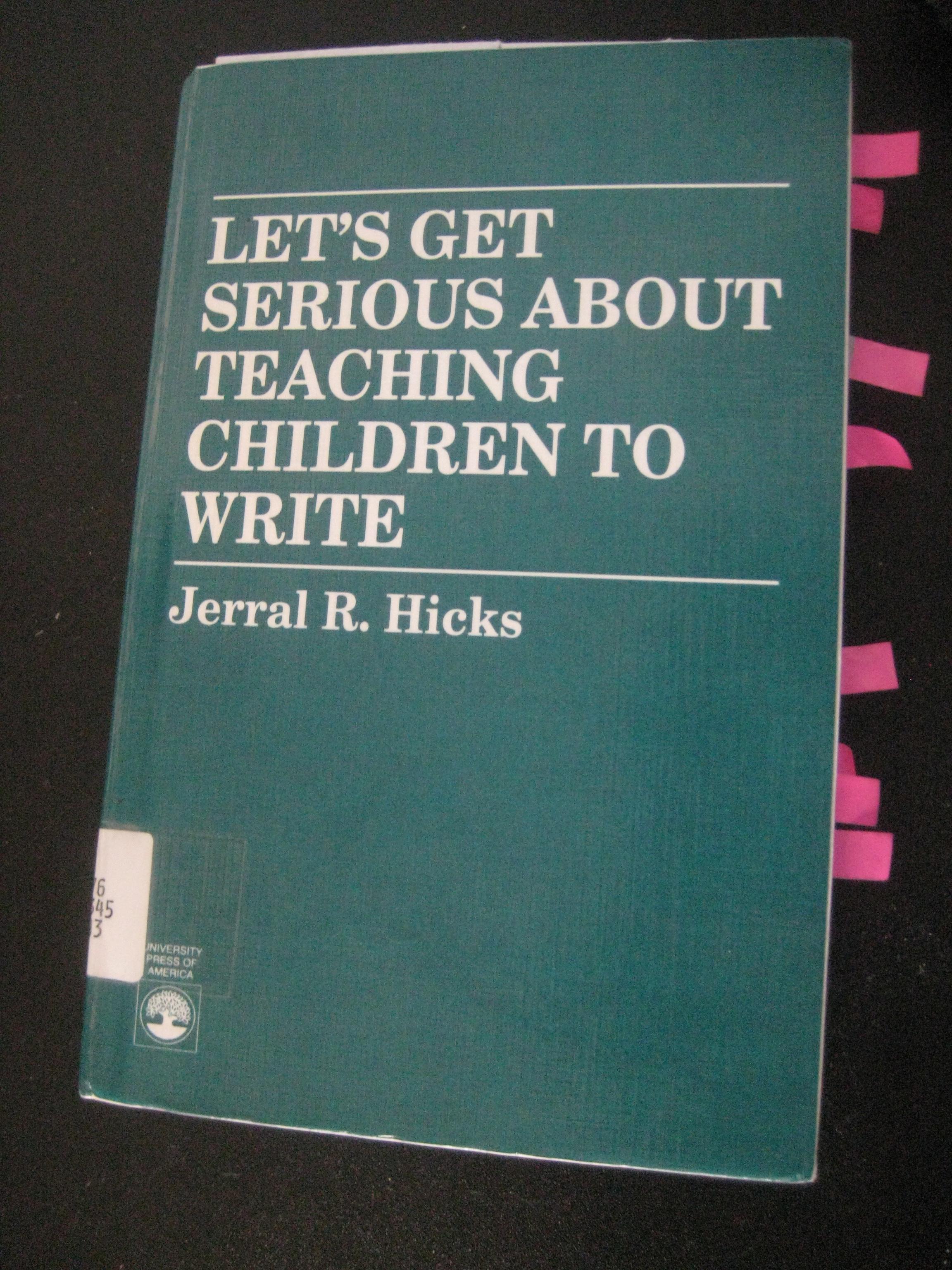 Let's Get Serious About Teaching Children to Write - Jerral Hicks