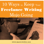 Keep Your Freelance Writing Mojo Going