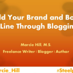 Build Your Brand and Bottom Line Through Blogging - Marcie Hill
