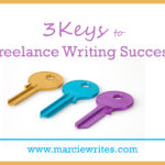 3 Keys to Freelance Writing Success - Marcie Hill