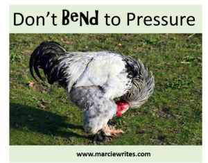 Don't Bend to Pressure - Marcie Writes