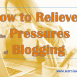 Relieve the Pressures of Blogging