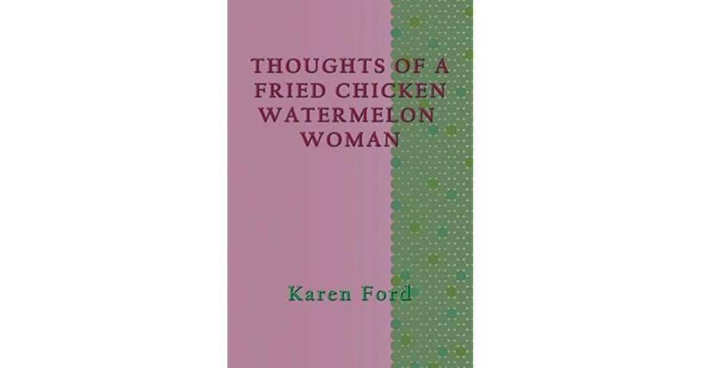 Thoughts of a Fried Chicken Watermelon Woman