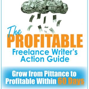 Profitable Freelance Writer's Action Guide - Marcie Hill